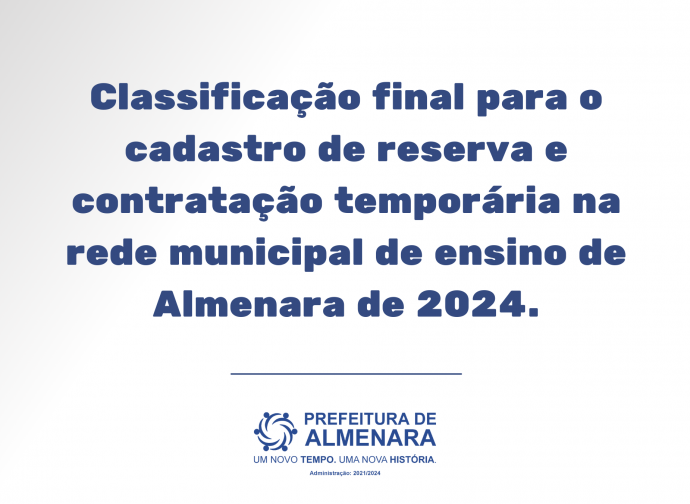 Classificação final para o cadastro de reserva e contratação temporária na rede municipal de ensino de Almenara de 2024